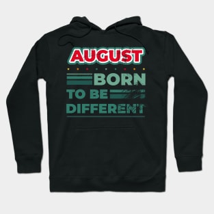 August Born to be different birthday quote Hoodie